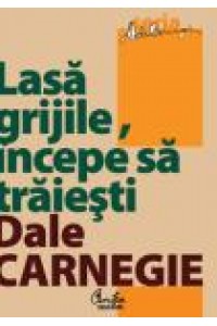 Lasa grijile incepe sa traiesti